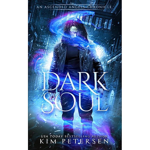 Dark Soul (Ascended Angels Chronicles, #4) / Ascended Angels Chronicles, Kim Petersen