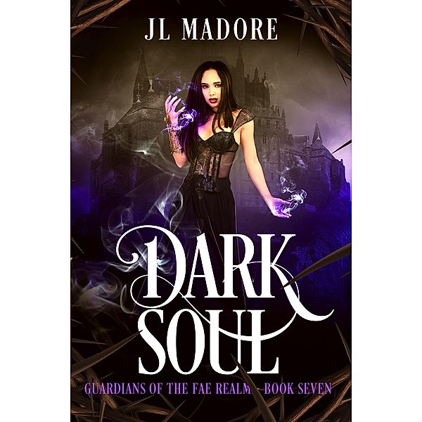 Dark Soul (Guardians of the Fae Realms, #7) / Guardians of the Fae Realms, Jl Madore