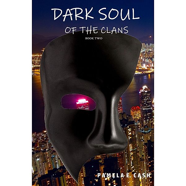 Dark Soul of the Clans Book Two / Pamela E. Cash, Pamela E. Cash
