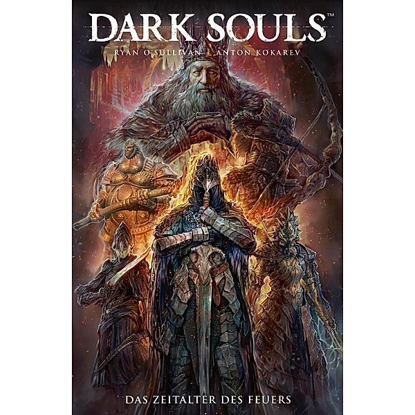 Dark Souls- Das Zeitalter des Feuers, Band 4 / Dark Souls Bd.4, Ryan O'Sullivan