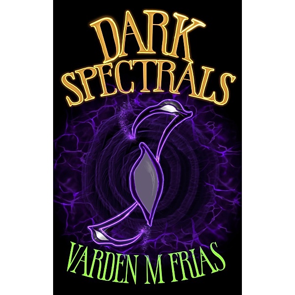Dark Spectrals (Mordryd Universe) / Mordryd Universe, Varden M Frias