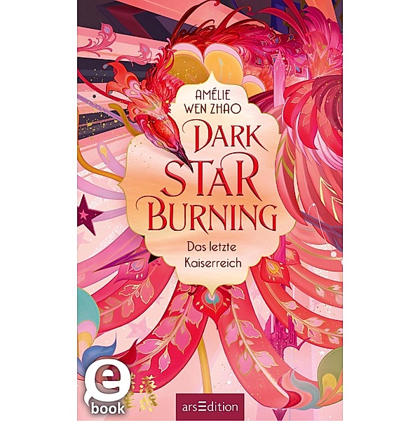 Dark Star Burning - Das letzte Kaiserreich / Song of Silver Bd.2, Amélie Wen Zhao, Alexandra Ernst