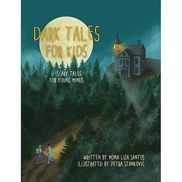 Dark Tales for Kids / Mona Liza Santos, Mona Liza Santos