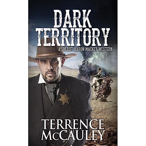Dark Territory / A Sheriff Aaron Mackey Western Bd.2, Terrence Mccauley