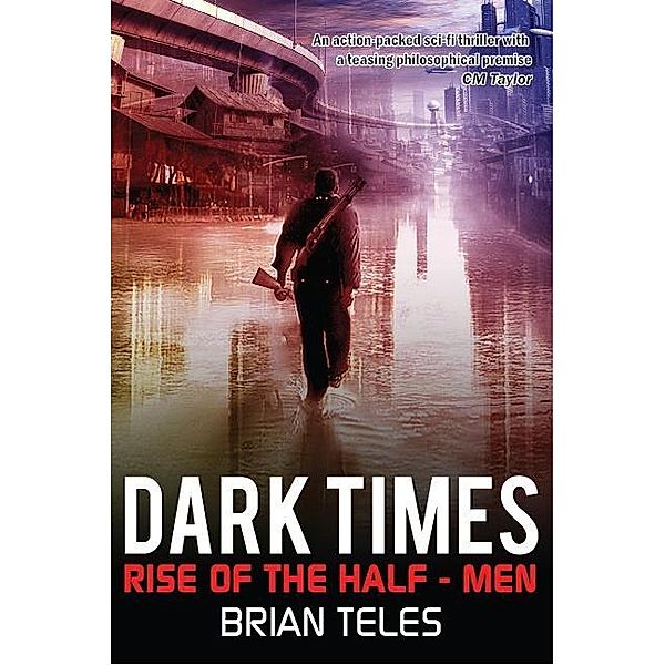 Dark Times: Rise of the Half-Men / Brian Teles, Brian Teles