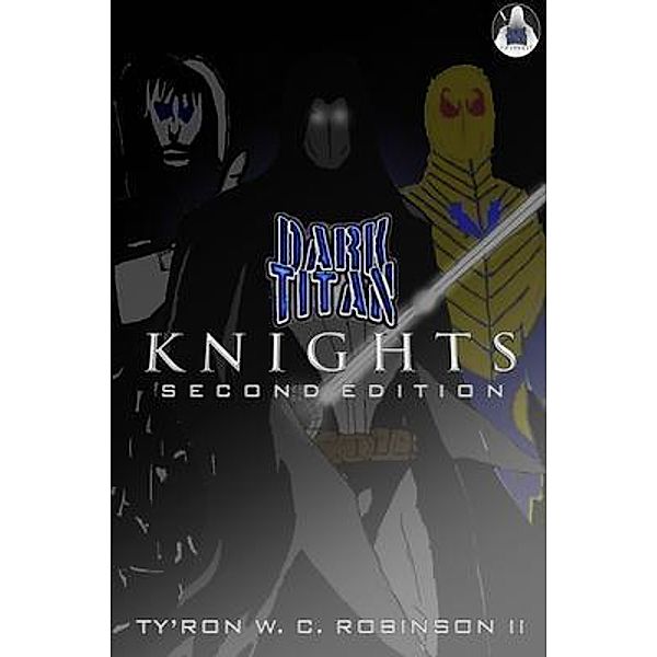 Dark Titan Knights / Dark Titan Universe Saga Bd.0, Ty'Ron W. C. Robinson II