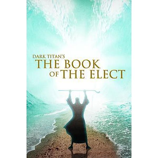 Dark Titan's The Book of The Elect / Dark Titan Entertainment, Ty'Ron Robinson II