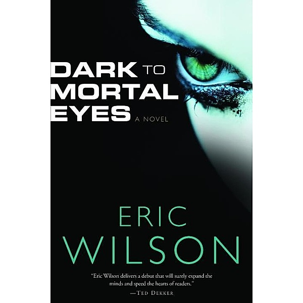Dark to Mortal Eyes / Senses Series, Eric Wilson