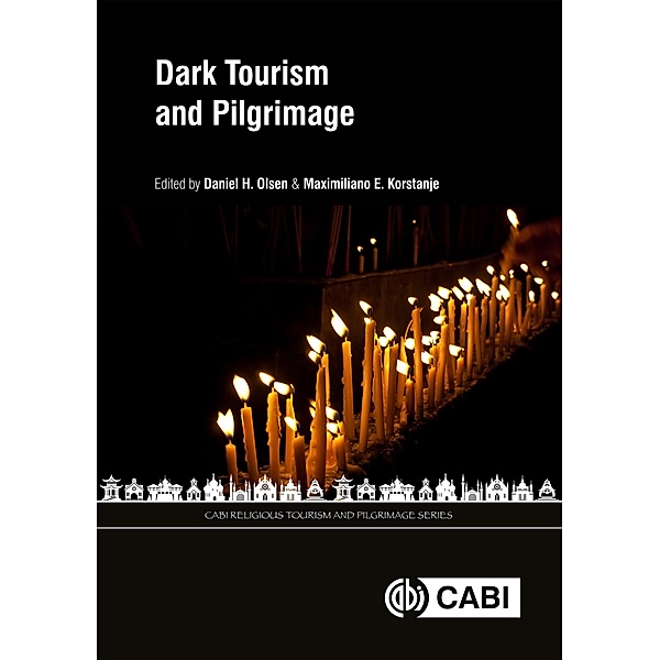 Dark Tourism and Pilgrimage / CABI Religious Tourism and Pilgrimage Series
