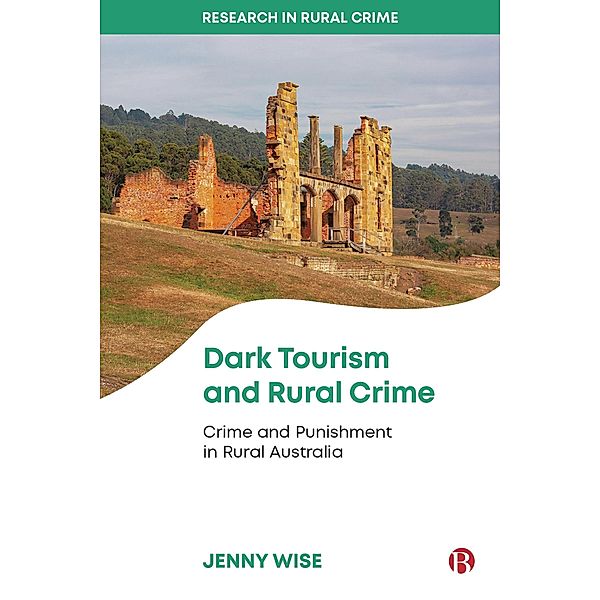 Dark Tourism and Rural Crime / Research in Rural Crime, Jenny Wise