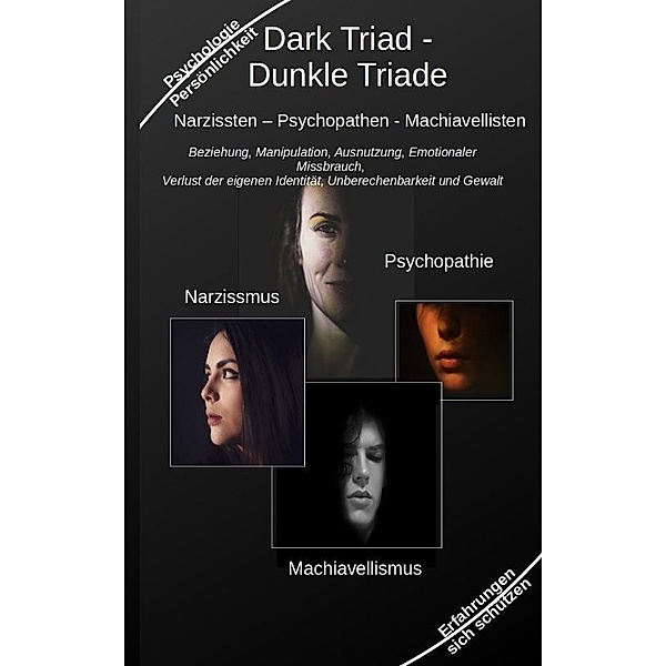 Dark Triad - Dunkle Triade Narzissten - Psychopathen - Machiavellisten, Holger Kiefer