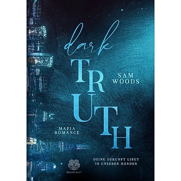 Dark Truth - Deine Zukunft liegt in unseren Händen (Mafia Romance), Sam Woods