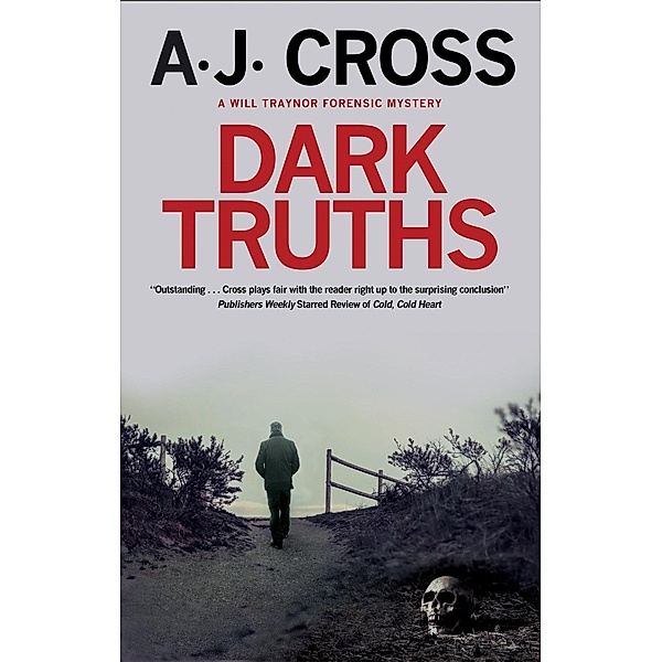 Dark Truths / A Will Traynor forensic mystery Bd.1, A. J. Cross