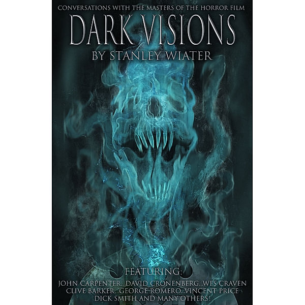 Dark Visions: Conversations with the Masters of the Horror Film, Stanley Wiater