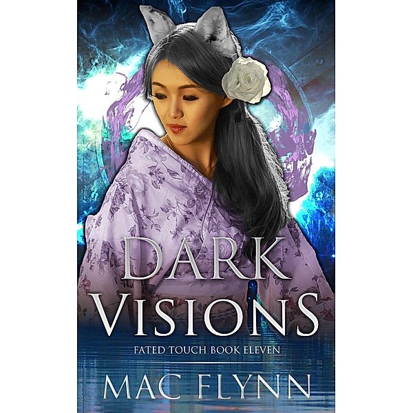 Dark Visions (Fated Touch Book 11) / Fated Touch, Mac Flynn