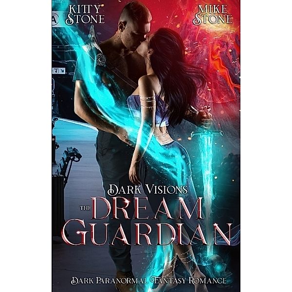 Dark Visions - The Dream Guardian, Kitty Stone, Mike Stone