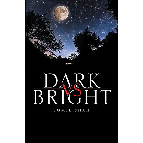 Dark Vs Bright, Somil Shah