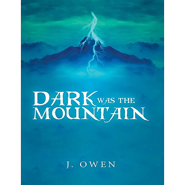 Dark Was the Mountain, J. Owen
