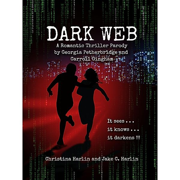 Dark Web: A Romantic Thriller Parody by Georgia Petherbridge and Carroll Gingham / Christina Harlin, Christina Harlin