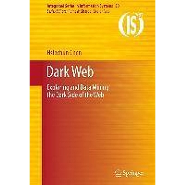 Dark Web / Integrated Series in Information Systems Bd.30, Hsinchun Chen