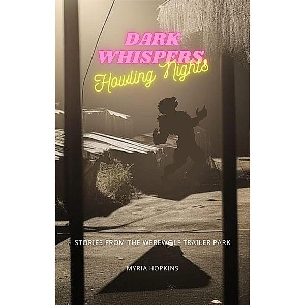 Dark Whispers, Howling Nights: Stories from the Werewolf Trailer Park, Myria Hopkins