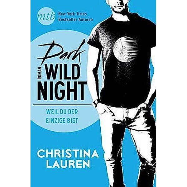Dark Wild Night - Weil du der Einzige bist / Wild Seasons Bd.3, Christina Lauren