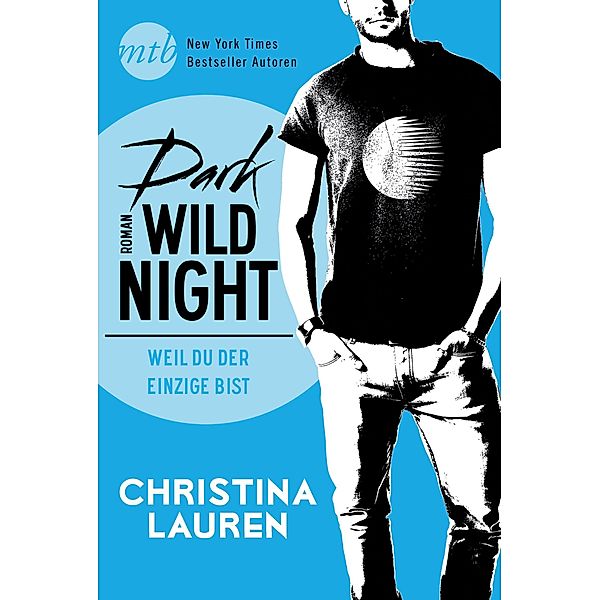 Dark Wild Night - Weil du der Einzige bist / Wild Seasons Bd.3, Christina Lauren