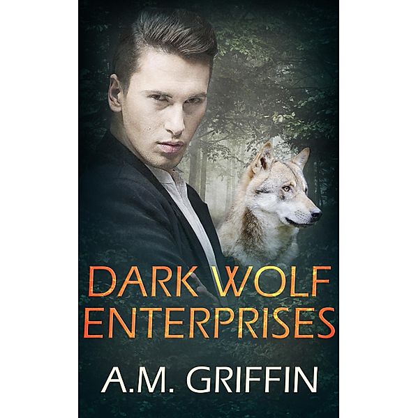 Dark Wolf Enterprises: A Box Set / Totally Bound Publishing, A. M. Griffin