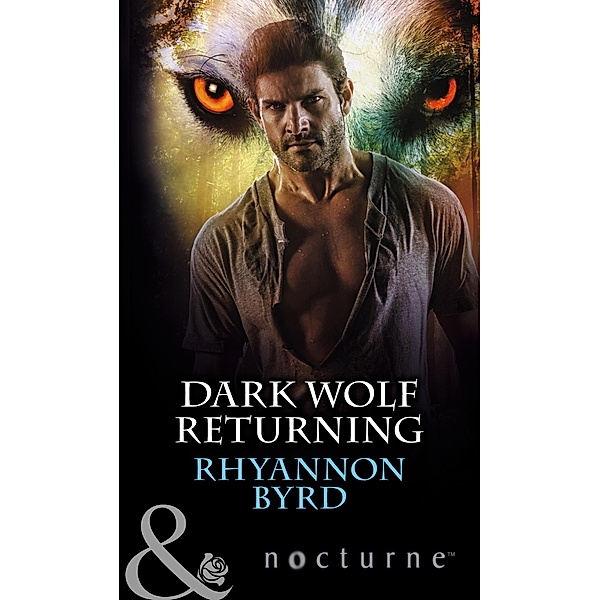 Dark Wolf Returning (Mills & Boon Nocturne) / Mills & Boon - Series eBook - Nocturne, Rhyannon Byrd