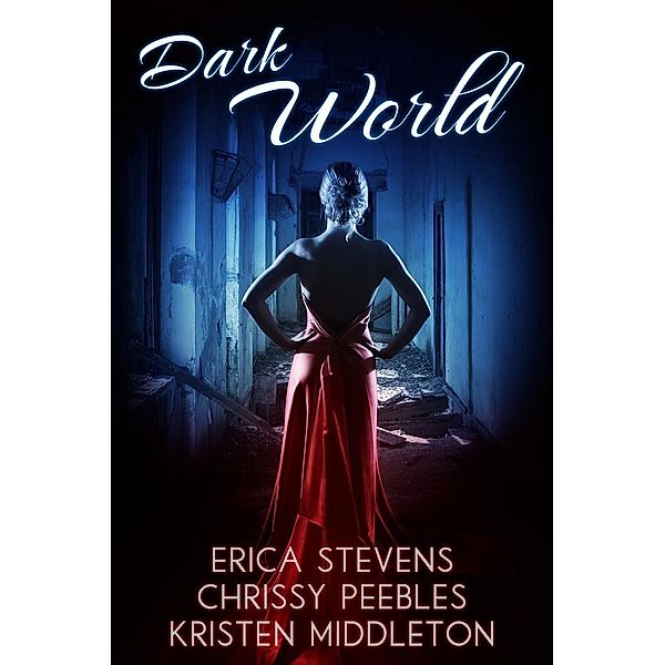 Dark World, Erica Stevens, Kristen Middleton, Chrissy Peebles