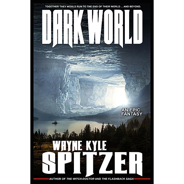 Dark World: An Epic Fantasy, Wayne Kyle Spitzer