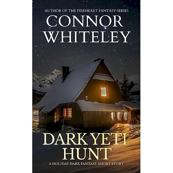 Dark Yeti Hunt: A Holiday Dark Fantasy Short Story, Connor Whiteley