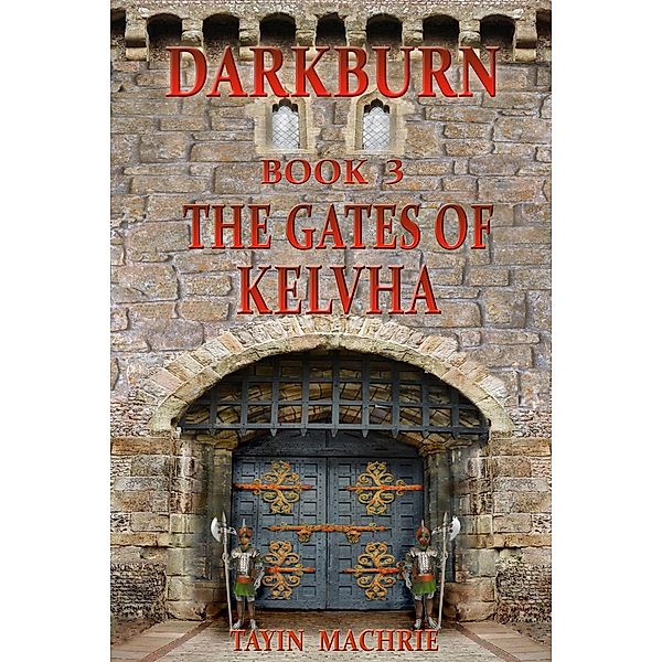 Darkburn Book 3: The Gates of Kelvha / Darkburn, Tayin Machrie