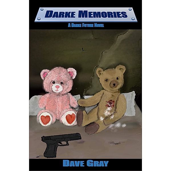 Darke Future: Darke Memories (Darke Future, #2), Dave Gray