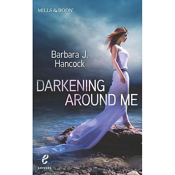 Darkening Around Me (Shivers (Harlequin E), Book 1) / Mills & Boon E, Barbara J. Hancock