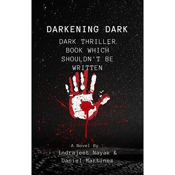 Darkening Dark, Indrajeet Nayak, Daniel Martinez