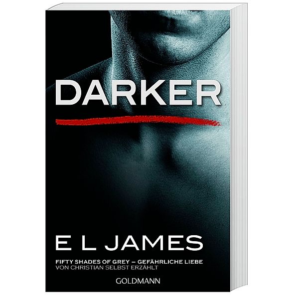 Darker - Fifty Shades of Grey. Gefährliche Liebe von Christian selbst erzählt / Grey Bd.2, E L James