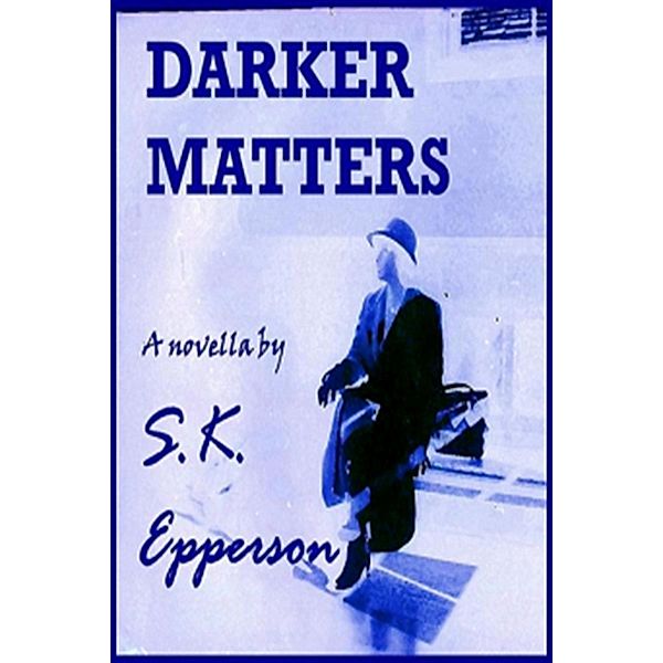 Darker Matters / S.K. Epperson, S. K. Epperson