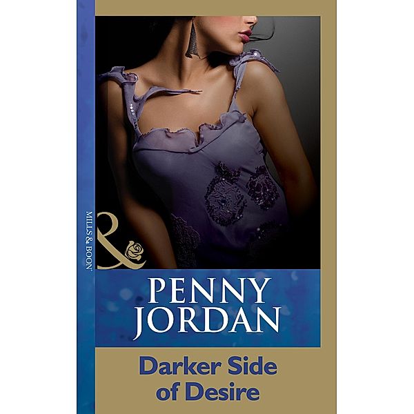 Darker Side Of Desire (Penny Jordan Collection) (Mills & Boon Modern), Penny Jordan