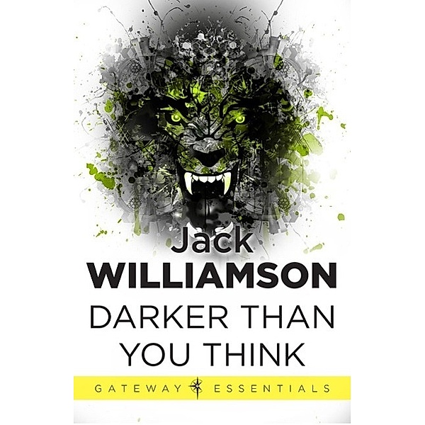 Darker Than You Think / Gateway Essentials Bd.394, Jack Williamson