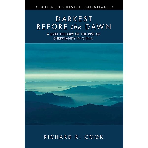 Darkest before the Dawn / Studies in Chinese Christianity, Richard R. Cook