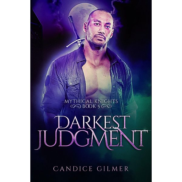 Darkest Judgment (Mythical Knights, #5) / Mythical Knights, Candice Gilmer