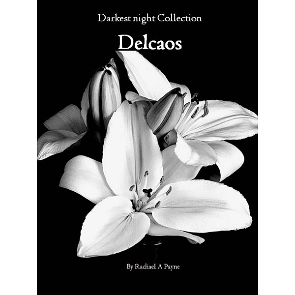 Darkest Night Collection. Delcaos, Rachael A Payne