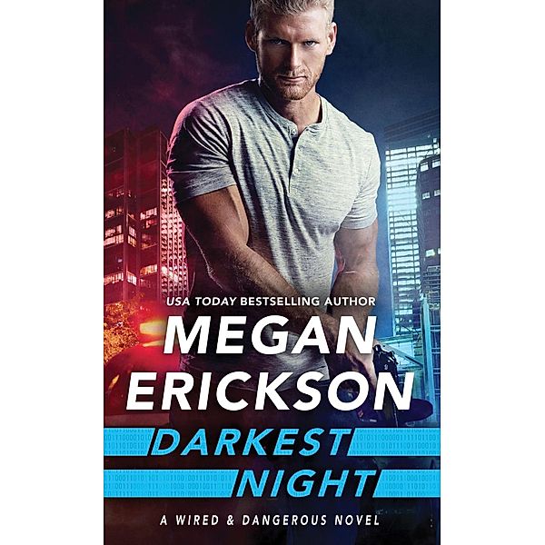 Darkest Night / Wired & Dangerous Bd.2, Megan Erickson