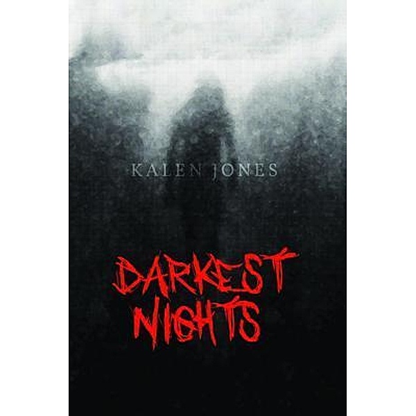 Darkest Nights / ReadersMagnet LLC, Kalen Jones