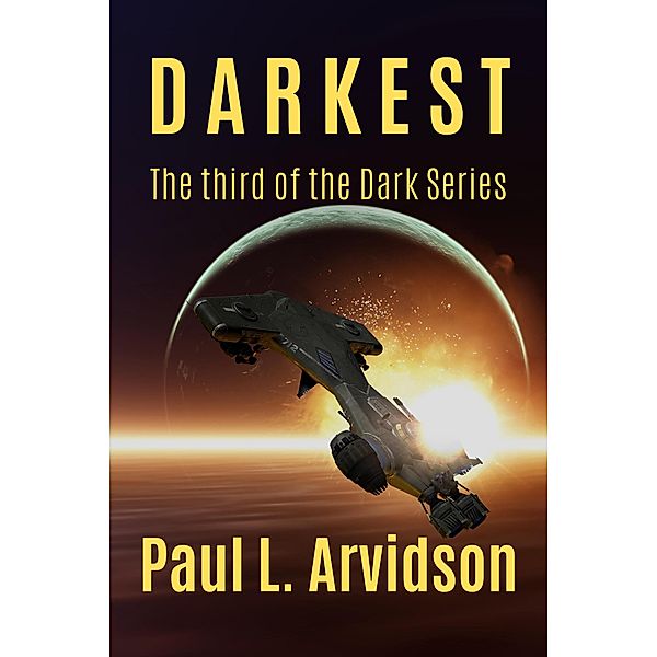 Darkest (The Dark Trilogy, #3) / The Dark Trilogy, Paul L Arvidson