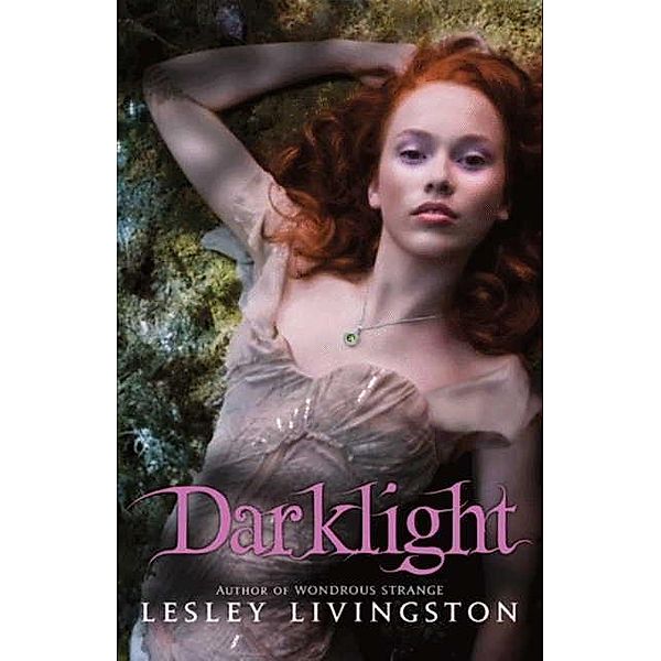 Darklight / Wondrous Strange Trilogy Bd.2, Lesley Livingston