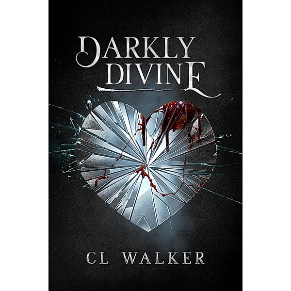 Darkly Divine, C. L. Walker