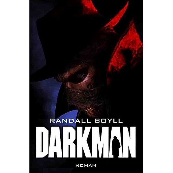 DARKMAN, Randall Boyll