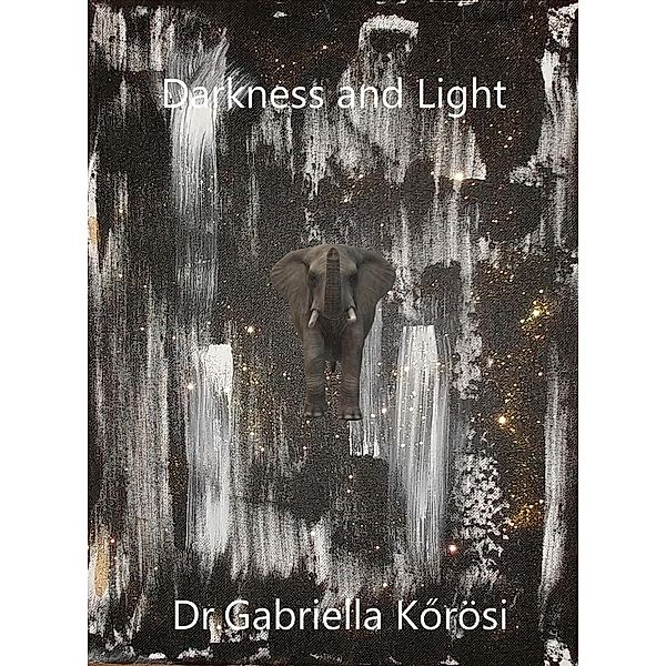 Darkness and Light, Gabriella Korösi